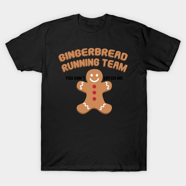 Ginger Bread Running Team Funny Christmas Cookie Dinner Gift T-Shirt by Blink_Imprints10